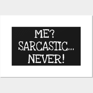 Me? Sarcastic... Never! Posters and Art